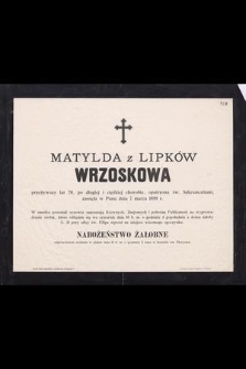 Matylda z Lipków Wrzoskowa przeżywszy lat 70, [...], zasnęła w Panu dnia 7 marca 1898 r.