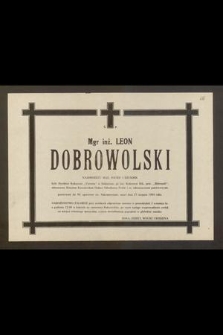 Ś. P. mgr inż. Leon Dobrowolski [...] zmarł dnia 27 sierpnia 1984 roku [...]