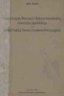 Historia Instytutu Weterynarii i Medycyny Doświadczalnej Uniwersytetu Jagiellońskiego oraz Zakładu Produkcji Surowic i Szczepionek Weterynaryjnych