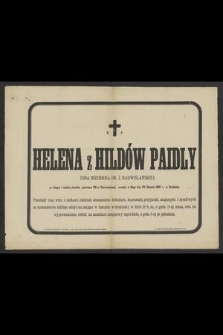 Ś. p. Helena z Hildów Paidly [...] zasnęła w Bogu dnia 20 sierpnia 1891 r., w Grodzisku [...]