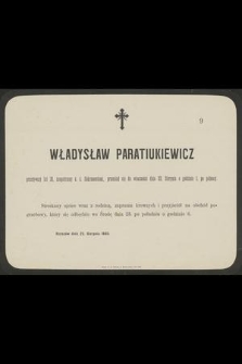 Władysław Paratiukiewicz [...] przeniósł się do wieczności dnia 22. sierpnia [...] : Rzeszów dnia 22. sierpnia 1882