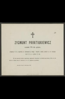 Zygmunt Paratiukiewicz [...] przeniósł się do wieczności dnia 12. b. m. [...] : Rzeszów, dnia 12. kwietnia 1883