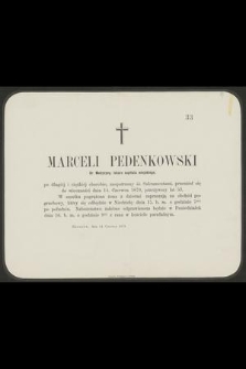 Marceli Pedenkowski dr. medycyny, lekarz szpitala miejskiego [...] przeniósł się do wieczności dnia 14. czerwca 1879 [...] : Rzeszów, dnia 14. czerwca 1879