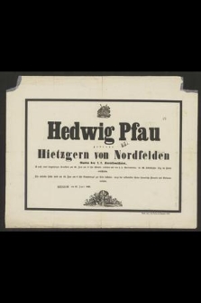 Hedwig Pfau geborne Hietzgern von Nordfelden [...] ist nach langwierigen Krankheit am 12. Juni [...] selig im Herrn entschlafen [...] : Rzeszów am 13. Juni 1857