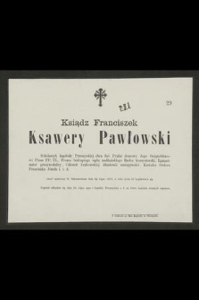 Ksiądz Franciszek Pawłowski [...] zmarł opatrzony śś. Sakramentami dnia 26 lipca 1876. [...]