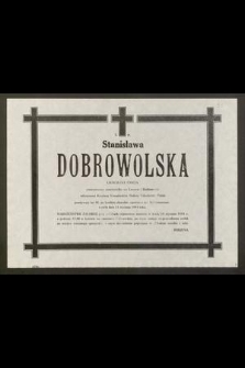 Ś. P. Stanisława Dobrowolska [...] zmarła dnia 11 stycznia 1984 roku [...]