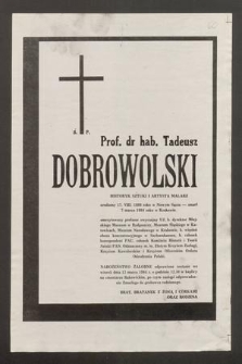 Ś. P. Prof. dr hab. Tadeusz Dobrowolski historyk sztuki i artysta malarz urodzony 17. VIII. 1899 roku w Nowym Sączu - zmarł 7 marca 1984 roku w Krakowie [...]