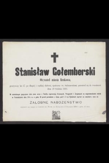 Stanisław Gołemberski Obywatel miasta Krakowa, przeżywszy lat 47 [...] przeniósł się do wieczności dnia 29 Grudnia 1883 [...]
