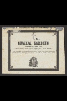 Amalia Górecka przeżywszy 19stą wiosnę życia [...] w dniu 12. maja 1866 r. życie doczesne zakończyła [...]