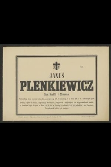 Ś. p. Januś Plenkiewicz [...] w dniu 17 b. m. zakończył życie [...]