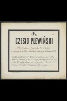 Ś. p. Czesio Plewiński [...] zakończył życie d. 18 listopada 1885 r.