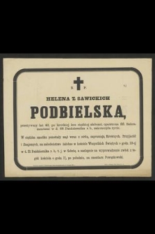 Ś. p. Helena z Sawickich Podbielska [...] w d. 28 października r. b. zakończyła życie [...]