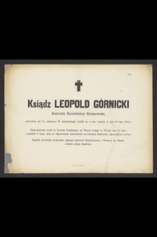 Ksiądz Leopold Gónicki Kanonik Katedralny Krakowski, przeżywszy lat 73 [...] rozstał się z tym światem w dniu 20 lipca 1884 r. [...]