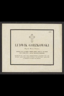 Ludwik Gorzkowski Obywatel Miasta Krakowa przeżywszy lat 44 [...] rozstał się z tym światem dnia 13 Grudnia 1855 r. [...]