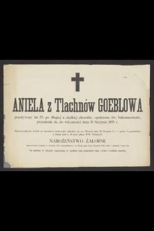 Aniela z Tlachnów Goeblowa przeżywszy lat 52 [...] przeniosła się do wieczności dnia 18 Sierpnia 1895 r. [...]