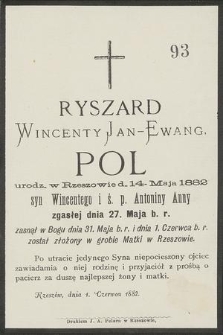 Ryszard Wincenty Jan-Ewang. Pol urodz. w Rzeszowie d. 14- maja 1882, syn Wincentego i ś. p. Antoniny Anny zgasłej dnia 27. maja b. r. zasnął w Bogu dnia 31 maja b. r. [...] : Rzeszów, dnia 1 czerwca 1882