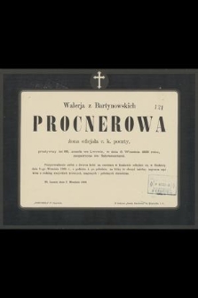 Walerja z Bartynowskich Procnerowa [...] zmarła we Lwowie, w dniu 6. września 1888 roku [...] : we Lwowie dnia 7. września 1888