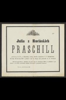 Julia z Rucińskich Praschill [...] dnia 20. kwietnia 1866 [...] przeniosła się do wieczności [...] : Rzeszów, dnia 20. kwietnia 1866