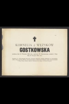 Kornelia z Wężyków Gostkowska urodzona dnia 16 Września 1815 roku [...] zasnęła w Panu dnia 21 Sierpnia 1881 roku [...]