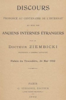 Discours prononcé au centenaire de L'internat au nom des anciens internes étrangers : Palais du Trocadéro, 24 Mai 1902