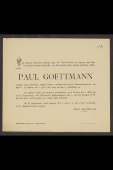 Vom tiefsten Schmerze gebeugt [...] Paul Goettmann [...] im Alter v. 54 Jahren, am 4 April 1900, selig im Herrn entschlafen ist. [...]