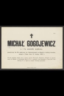 Michał Gogojewicz c. i k. urzędnik wojskowy, przeżywszy lat 62 [...] zasnął w Panu dnia 13 Lutego 1892 r. [...]