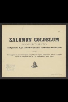 Salomon Goldblum obywatel miasta Krakowa, przeżywszy lat 51 [...] przeniósł się do wieczności [...]