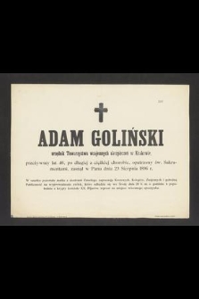 Adam Goliński urzędnik Towarzystwa wzajemnych ubezpieczeń w Krakowie przeżywszy lat 40 [...] zasnął w Panu dnia 23 Sierpnia 1896 r. [...]