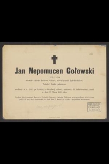 Jan Nepomucen Gołkowski jubiler, Obywatel miasta Krakowa, Członek Stowarzyszenia Rękodzielników, Taksator Banku pobożnego, urodzony w r. 1820 [...] zmarł w dniu 15 marca 1886 roku [...]