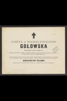 Józefa z Wąsielewiczów Gołkowska Obywatelka miasta Krakowa, przeżywszy lat 66 [...] przeniosła się do wieczności w dniu 21 Września 1882 r. [...]