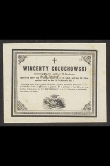 Wincenty Gołuchowski wysłużony Sędzia Apellacyi M. Krakowa [...] po 85 latach [...] zmarł na dniu 28 października 1851 r. [...]