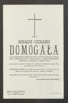 Ś. P. ksiądz Gerard Domagała kapłan Zgromadzenia Księży Misjonarzy [...] zasnął w Panu dnia 22 lutego 1969 roku w Krakowie [...]
