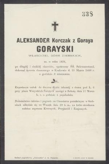 Aleksander Korczak z Goraya Gorayski właściciel dóbr ziemskich, ur. w roku 1824 [...] dokonał żywota doczesnego w Krakowie d. 15 Marca 1888 r. [...]