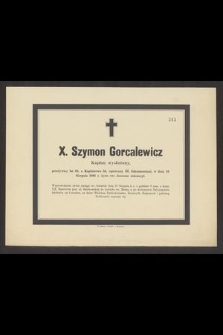 X. Szymon Gorcalewicz Kapłan wysłużony przeżywszy lat 85 [...] w dniu 16 Sierpnia 1881 r. życie swe doczesne zakończył. [...]