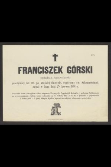 Franciszek Górski czeladnik kamieniarski przeżywszy lat 40 [...] zasnął w Panu dnia 25 Czerwca 1891 r. [...]