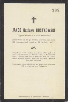 Jakób Gozdawa Gostkowski Inżynier-asystent c. k. kolei państwowej, przeżywszy lat 41 [...] zmarł d. 31 Grudnia 1892 [...]