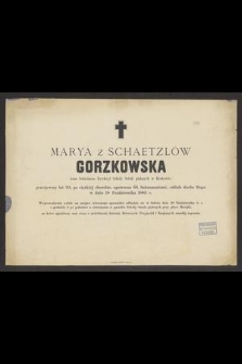 Marya z Schaetzlów Gorzkowska żona Sekretarza Dyrekcyi Szkoły Sztuk pięknych w Krakowie, przeżywszy lat 30 [...] oddała ducha Bogu w dniu 18 Października 1883 r. [...]