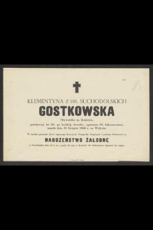 Klementyna z Hr. Suchodolskich Gostkowska Obywatelka m. Krakowa, przeżywszy lat 50 [...] zmarła dnia 19 Sierpnia 1880 r. na Wołyniu [...]