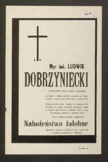 Ś. P. mgr inż. Ludwik Dobrzyniecki [...] zmarł 11 marca 1981 roku [...] Nabożeństwo żałobne odprawione zostanie w czwartek 19 bm. o godz. 14.30 w kościele parafialnym św. Mikołaja