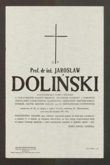 Ś. P. prof. dr inż. Jarosław Doliński [...] zmarł dnia 25 listopada 1971 roku [...]