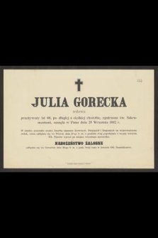 Julia Gorecka wdowa przeżywszy lat 60 [...] zasnęła w Panu dnia 25 Września 1892 r. [...]