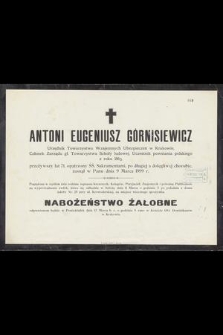 Antoni Eugeniusz Górnisiewicz Urzędnik Towarzystwa Wzajemnych Ubezpieczeń w Krakowie, [...] przeżywszy lat 71 [...] zasnął w Panu dnia 9 Marca 1899 r. [...]