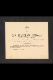 Jan Stanisław Radwan oficyał przy kolei Karola Ludwika [...] przeniósł się do wieczności dnia 4-go kwietnia 1889 [...] : w Rzeszowie, dnia 4-go kwietnia 1889