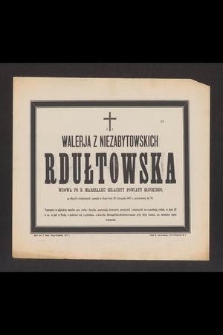 Ś. p. Walerja z Niezabytowskich Rdułtowska [...] zasnęła w Bogu dnia 20 listopada 1887 [...]