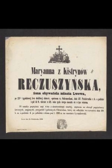 Maryanna z Kistrynów Reczuszyńska [...] dnia 27. października r. b. [...] rozstała się z tym światem [...] : Lwów dnia 28. pażdziernika 1863