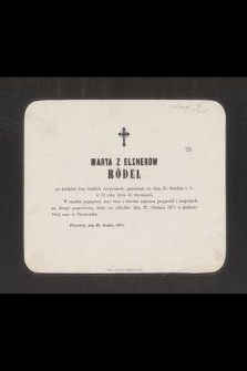 Marya z Elsnerów Rödel [...] przeniosła się dnia 25. grudnia r. b. w 72 roku życia do wieczności [...] : Przeworsk, dnia 27. grudnia 1871