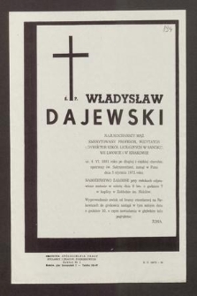 Ś. P. Władysław Dajewski [...] ur. 4. VI. 1891 roku [...] zasnął w Panu dnia 5 stycznia 1972 roku [...]
