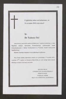 Z głębokim żalem zawiadamiamy, że 21 września 2010 roku zmarł śp. Dr Tadeusz Dal emerytowany pracownik naukowo-dydaktyczny [...] na Wydziale Chemii Uniwersytetu Jagiellońskiego [...]