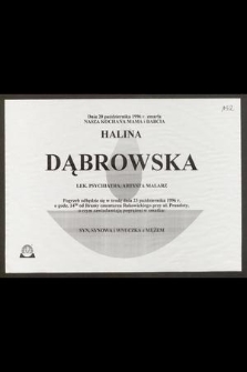 Dnia 20 października 1996 r. zmarła [...] Halina Dąbrowska lek. psychiatra, artysta malarz [...]