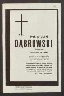 Ś. P. Prof. dr Jan Dąbrowski członek PAN [...] przeżywszy lat 74 [...] zasnął w Panu dnia 17 lipca 1965 roku [...]